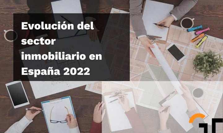Evolución del sector inmobiliario en España 2022